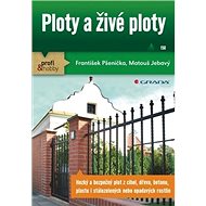 Ploty a živé ploty: konstrukce, materiály, údržba - František Pšenička; Matouš Jebavý