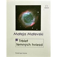 Trblet temných hviezd - Mateja Matevski