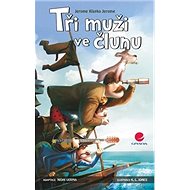 Tři muži ve člunu - Jerome Klapka Jerome