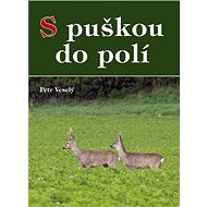 S puškou do polí - Petr Veselý