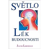 Světlo lék budoucnosti - Jacob Liberman