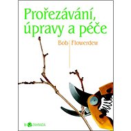 Prořezávání, úpravy a péče: Biozahrada - Bob Flowerdew