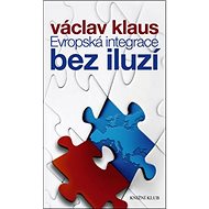 Evropská integrace bez iluzí - Václav Klaus