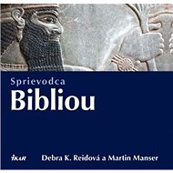 Sprievodca Bibliou - Debra K. Reidová; Martin Manser