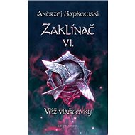 Zaklínač VI. Věž vlaštovky - Andrzej Sapkowski