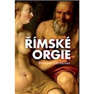 Římské orgie - Prosper Castanier