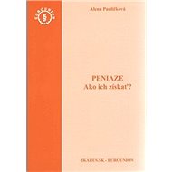 Peniaze: Ako ich získať? - Alena Pauličková