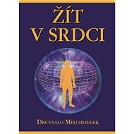 Žít v srdci - Drunvalo Melchizedek
