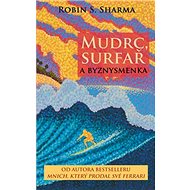 Mudrc, surfař a byznysmenka - Robin S. Sharma