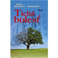 Tichá bolesť - Táňa Keleová-Vasilková