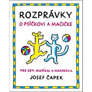Rozprávky o psíčkovi a mačičke - Josef Čapek