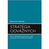 Stratégia odvážnych - Bernd H. Schmitt