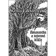Amarandia a tajomné kľúče - Xénia Faktorová