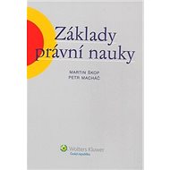 Základy právní nauky - Martin Škop; Petr Macháč