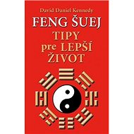 Feng šuej: Tipy pre lepší život - David Daniel Kennedy