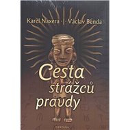 Cesta strážců pravdy - Karel Naxera; Václav Benda