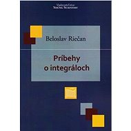 Príbehy o integráloch - Beloslav Riečan
