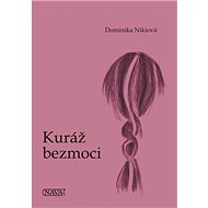 Kuráž bezmoci - Dominika Nikiová