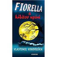 Fiorella a hřbitov upírů - Vlastimil Vondruška