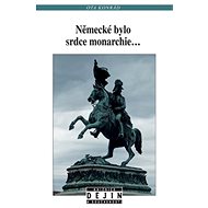 Německé bylo srdce monarchie... - Ota Konrád