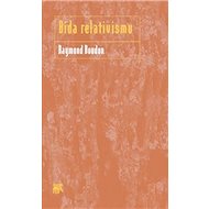 Bída relativismu - Raymond Boudon