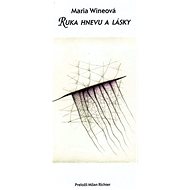 Ruka hnevu a lásky - Maria Wineová