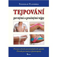 Tejpování pevnými a pružnými tejpy - Stanislav Flandera