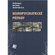 Neuropsychiatrické případy - Jiří Masopust; Aleš Urban; Martin Vališ