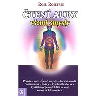 Čtení aury všemi smysly - Rose Rosetree