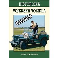 Historická vojenská vozidla: Encyklopedie - Bart Vanberveen