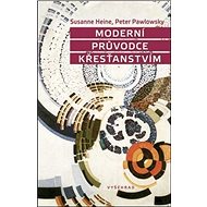 Moderní průvodce křesťanstvím - Peter Pawlowsky; Susanne Heine