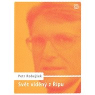 Svět viděný z Řípu - Petr Robejšek; Vladimír Jiránek