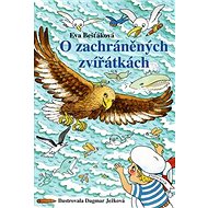 O zachráněných zvířátkách - Eva Bešťáková; Dagmar Ježková