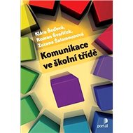 Komunikace ve školní třídě - Klára Šeďová; Roman Svaříček; Zuzana Šalamounová