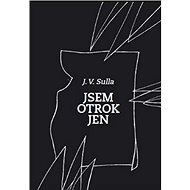 Jsem otrok jen - J.V. Sulla