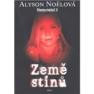 Země stínů: Nesmrtelní 3 - Alyson Noëlová
