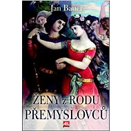 Ženy z rodu Přemyslovců - Jan Bauer