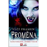Vlčí pramen Proměna - Nancy Holder; Debbie Viguié