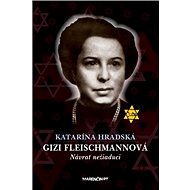 Gizi Fleischmannová: Návrat nežiadúci - Katarína Hradská