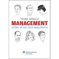 Management Učíme se od těch nejlepších - Frank Arnold