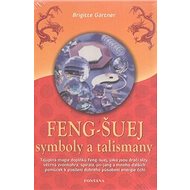 Feng-Šuej symboly a talismany - Brigitte Gärtner