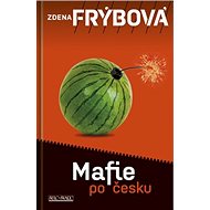 Mafie po česku - Zdena Frýbová