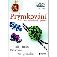 Prýmkování: Výroba textilních šperků - Drahomíra Fejtková