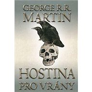 Hostina pro vrány: 1. díl - George R.R. Martin