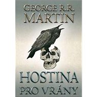 Hostina pro vrány: 2. díl - George R.R. Martin