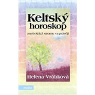 Keltský horoskop: aneb Když stromy vyprávějí - Helena Vrábková