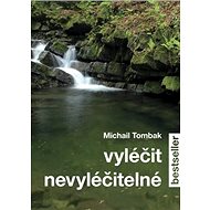 Vyléčit nevyléčitelné - Michail Tombak