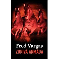 Zúrivá armáda - Fred Vargas