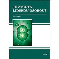 Je zygota lidskou osobou? - Pascal Ide