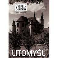 Zmizelé Čechy Litomyšl - Milan Skřivánek